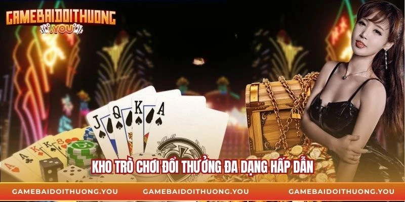 Kho trò chơi đổi thưởng đa dạng hấp dẫn
