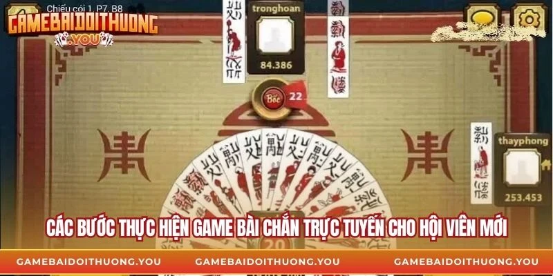 Các bước thực hiện game bài chắn trực tuyến cho hội viên mới