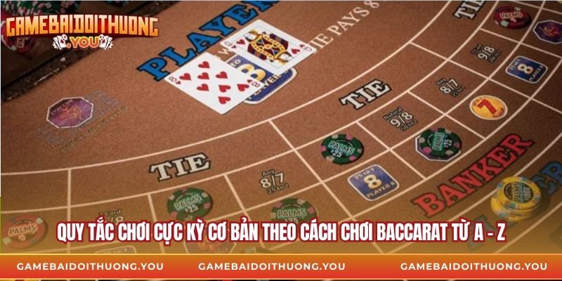 Quy tắc chơi cực kỳ cơ bản theo cách chơi Baccarat từ A – Z